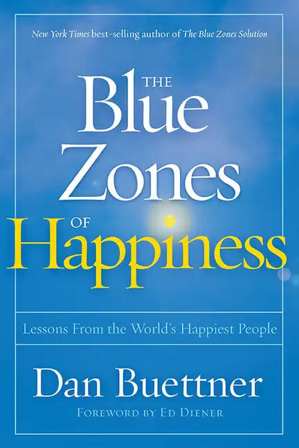 The Blue Zones of Happiness: Lessons from the World's Happiest People - Hardcover