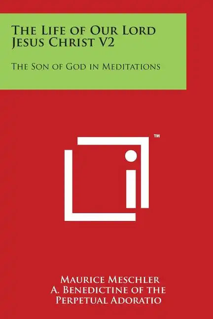 The Life of Our Lord Jesus Christ V2: The Son of God in Meditations - Paperback