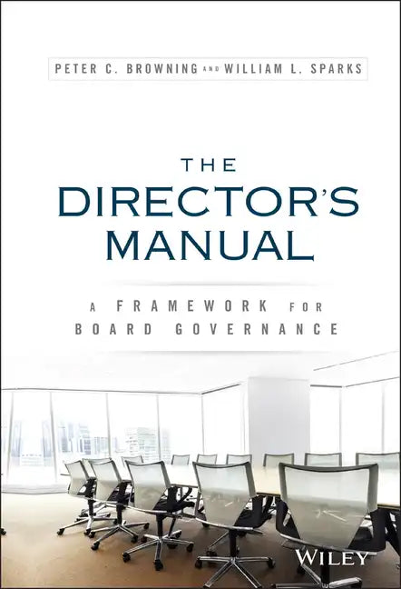 The Director's Manual: A Framework for Board Governance - Hardcover