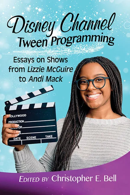 Disney Channel Tween Programming: Essays on Shows from Lizzie McGuire to Andi Mack - Paperback