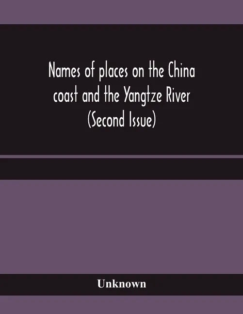 Names of places on the China coast and the Yangtze River (Second Issue) - Paperback