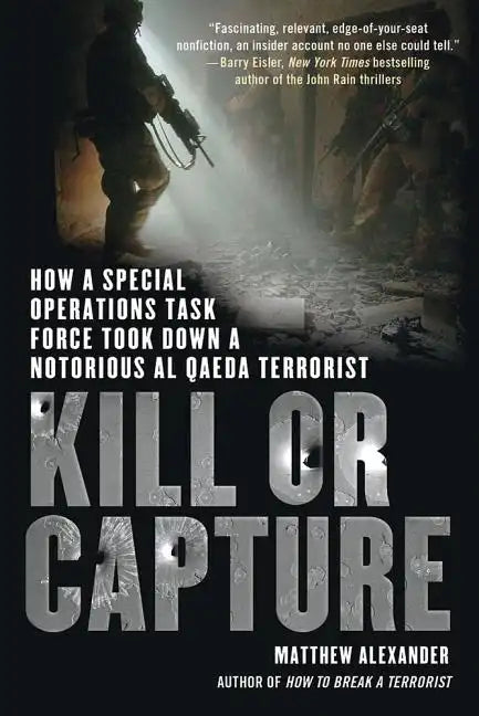 Kill or Capture: How a Special Operations Task Force Took Down a Notorious al Qaeda Terrorist - Paperback