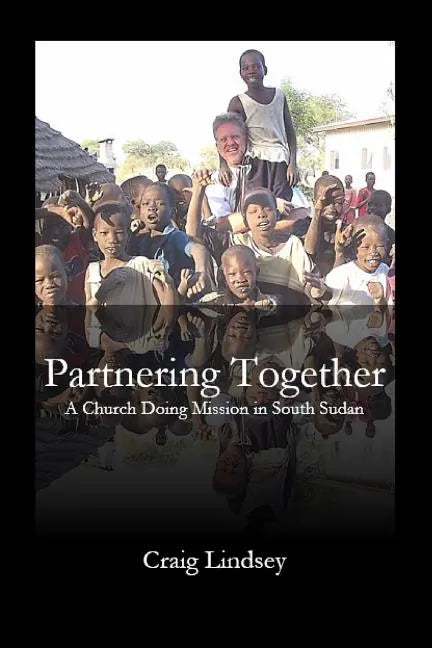Partnering Together: A Church Doing Mission in South Sudan - Paperback