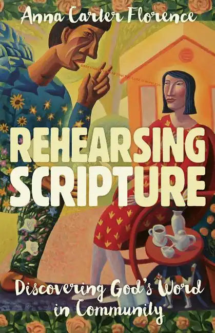 Rehearsing Scripture: Discovering God's Word in Community - Paperback
