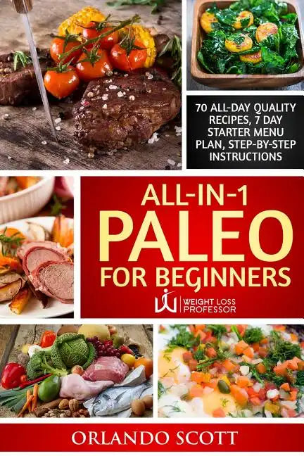 Paleo For Beginners: Paleo Diet For Beginners: Paleo Diet Books For Weight Loss: All In 1 Paleo For Beginners - Paperback