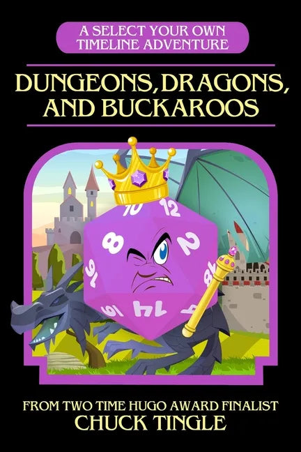 Dungeons, Dragons, And Buckaroos: A Select Your Own Timeline Adventure - Paperback