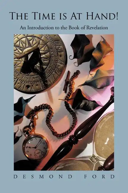 The Time Is at Hand!: An Introduction to the Book of Revelation - Paperback