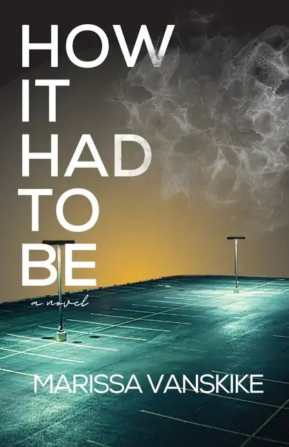 How It Had To Be (How It Had To Be, #1) - Paperback