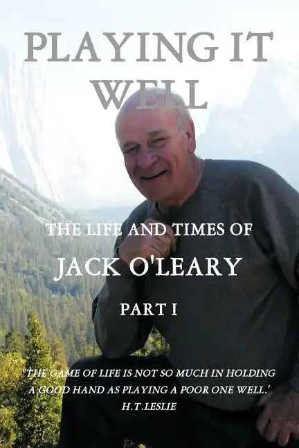 Playing It Well: The Life and Times of Jack O'Leary Part I - Paperback