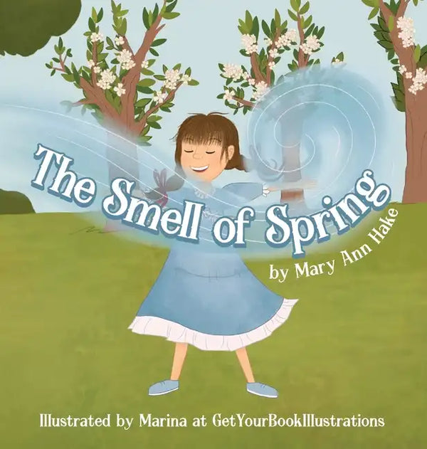 The Smell of Spring: A blind girl experiences the season through her nose. - Hardcover