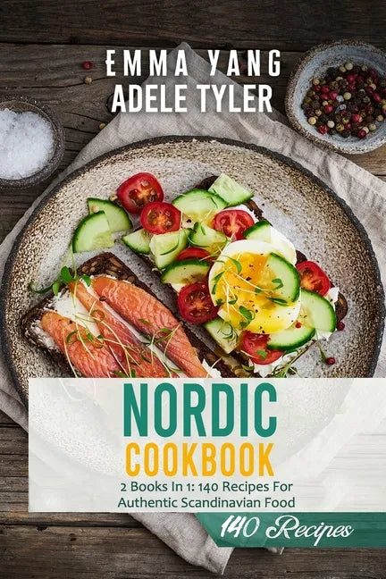Nordic Cookbook: 2 Books In 1: 140 Recipes For Authentic Scandinavian Food - Paperback