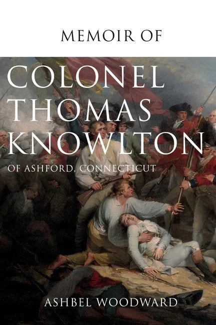 Memoir of Col. Thomas Knowlton, of Ashford, Connecticut - Paperback