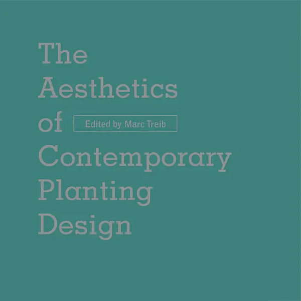 The Aesthetics of Contemporary Planting Design - Hardcover