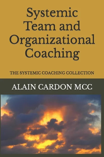 Systemic Team and Organizational Coaching: The Systemic Coaching Collection - Paperback