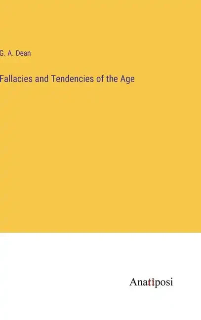 Fallacies and Tendencies of the Age - Hardcover