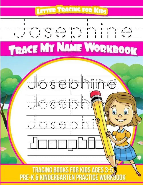 Josephine Letter Tracing for Kids Trace my Name Workbook: Tracing Books for Kids ages 3 - 5 Pre-K & Kindergarten Practice Workbook - Paperback