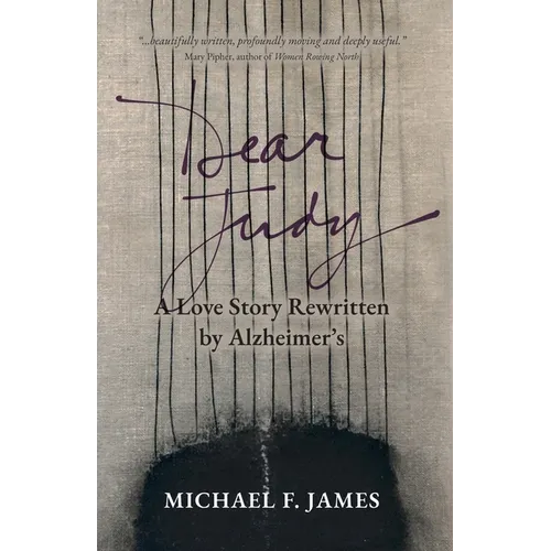 Dear Judy: A Love Story Rewritten by Alzheimer's - Paperback