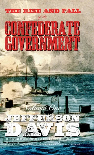 The Rise and Fall of the Confederate Government: Volume One - Hardcover