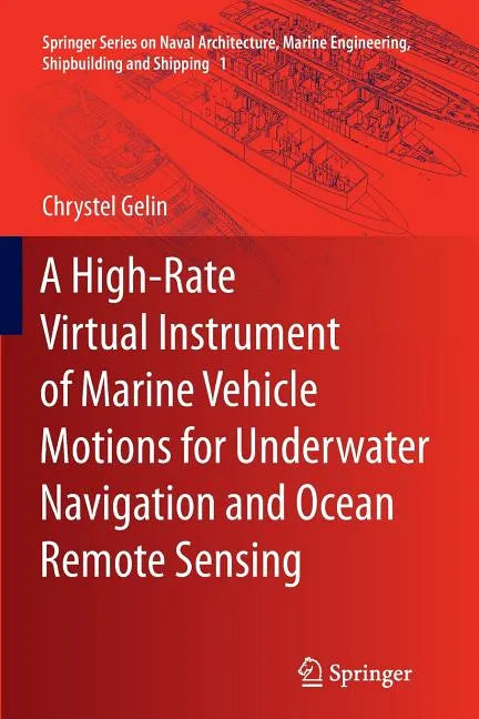 A High-Rate Virtual Instrument of Marine Vehicle Motions for Underwater Navigation and Ocean Remote Sensing - Paperback