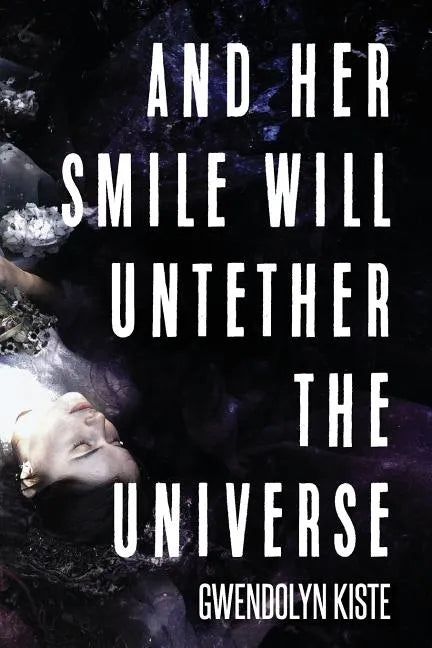 And Her Smile Will Untether the Universe - Paperback