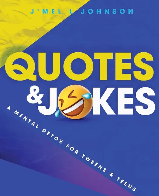 Quotes & Jokes: A Mental Detox for Tweens & Teens: A Mental Detox for Tweens & Teens - Paperback