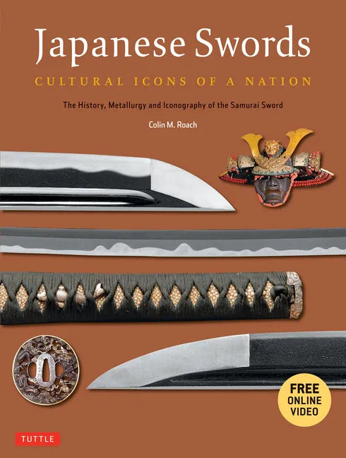 Japanese Swords: Cultural Icons of a Nation: The History, Metallurgy and Iconography of the Samurai Sword [With DVD] - Paperback