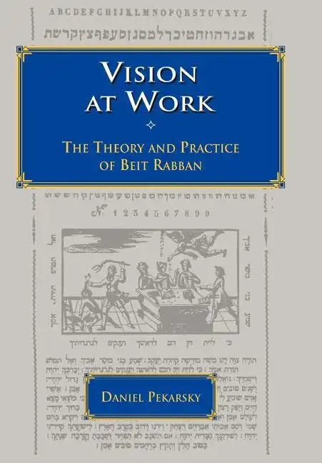 Vision at Work: The Theory and Practice of Beit Rabban - Hardcover