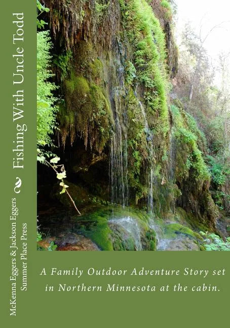 Fishing With Uncle Todd: A Family Outdoor Adventure Story set in Northern Minnesota at the cabin. - Paperback