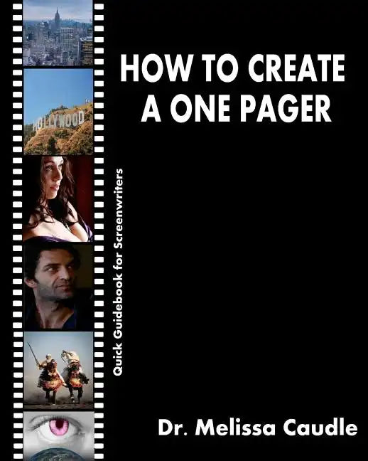 How to Create a One Pager: Quick Guidebook for Screenwriters - Paperback