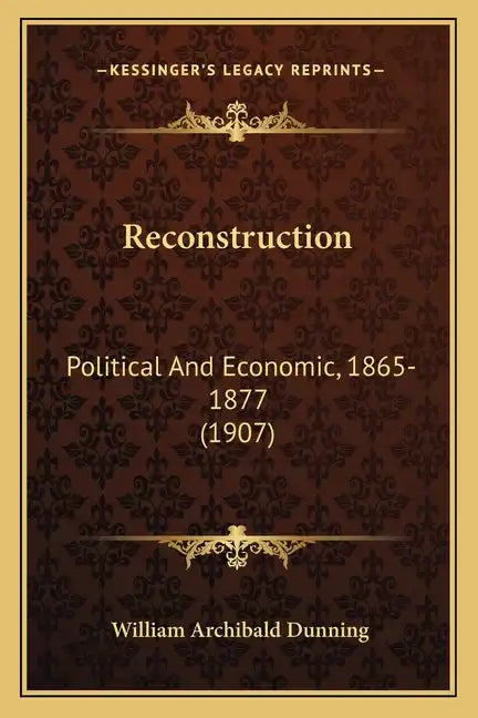 Reconstruction: Political and Economic, 1865-1877 (1907) - Paperback