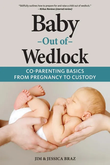 Baby Out of Wedlock: Co-Parenting Basics From Pregnancy to Custody - Paperback
