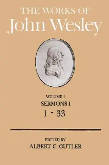 The Works of John Wesley Volume 1: Sermons I (1-33) - Hardcover