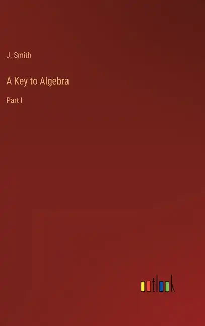 A Key to Algebra: Part I - Hardcover