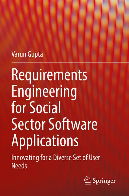 Requirements Engineering for Social Sector Software Applications: Innovating for a Diverse Set of User Needs - Paperback