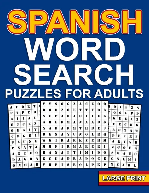spanish word search puzzles: Large Print Spanish Word Search For Adults With 100 Word Search Puzzles And 1000 Words To Find - Sopas De Letras en Es - Paperback