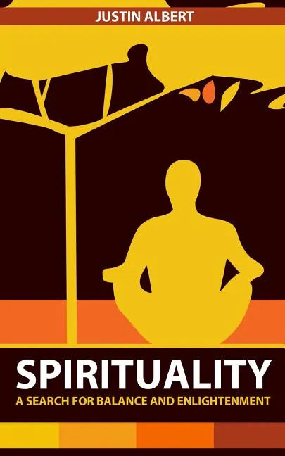 Spirituality: A Search for Balance and Enlightenment: Spiritual Health and Wellness - Paperback