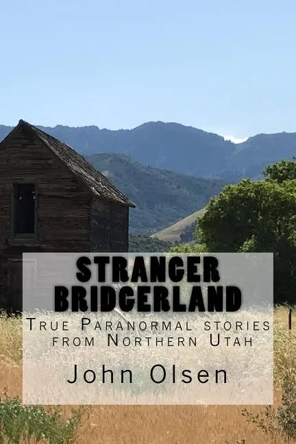 Stranger Bridgerland: True Paranormal stories from Northern Utah - Paperback