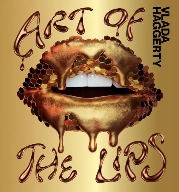 Art of the Lips: Shimmering, Liquified, Bejeweled and Adorned - Hardcover