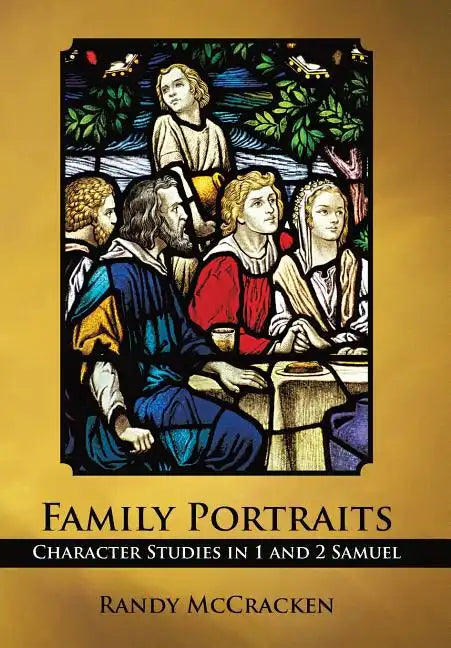 Family Portraits: Character Studies in 1 and 2 Samuel - Hardcover