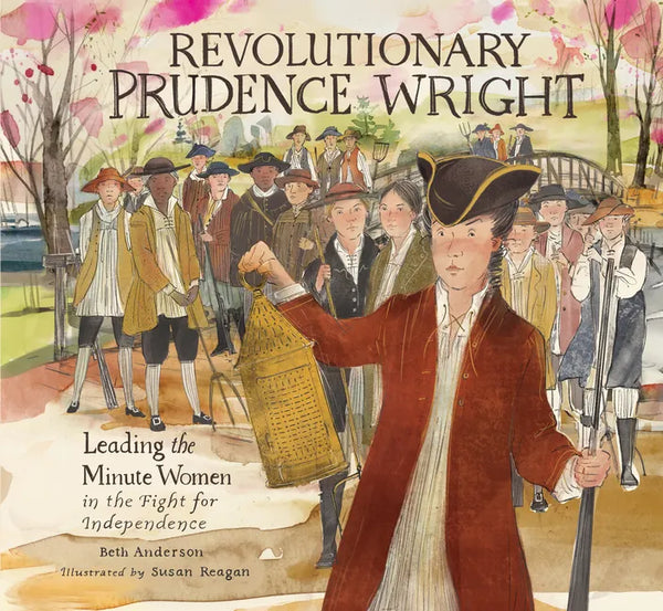 Revolutionary Prudence Wright: Leading the Minute Women in the Fight for Independence - Hardcover