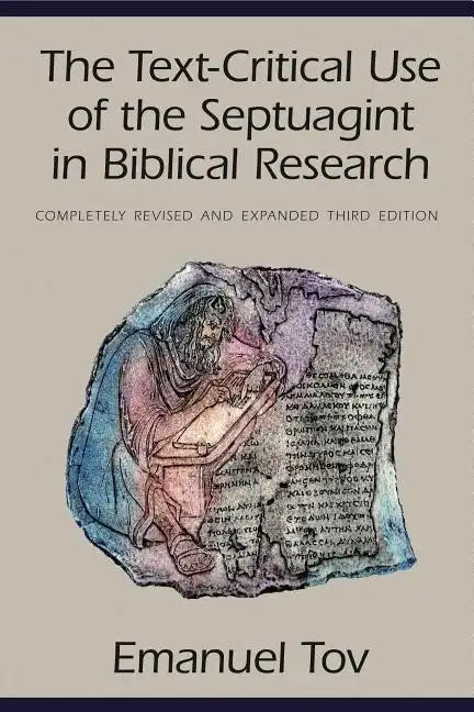 The Text-Critical Use of the Septuagint in Biblical Research - Paperback