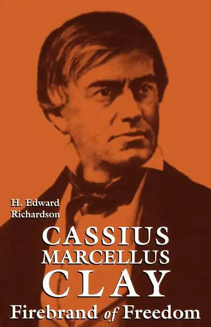 Cassius Marcellus Clay: Firebrand of Freedom - Paperback