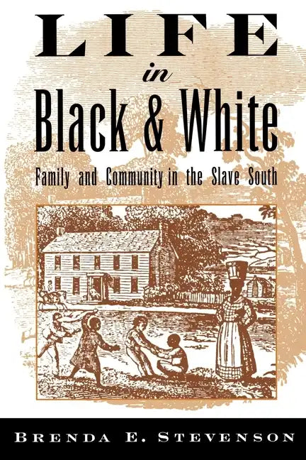 Life in Black and White: Family and Community in the Slave South - Paperback