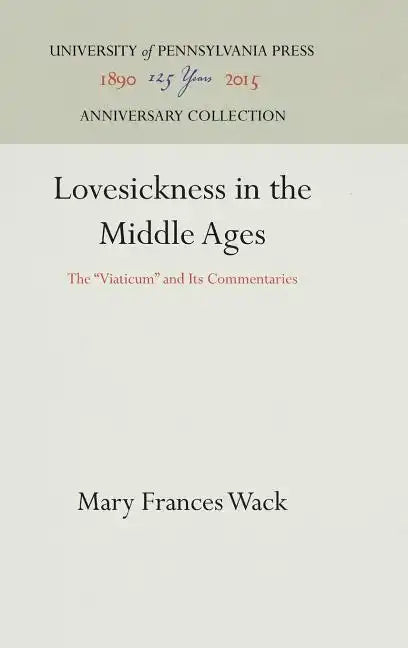 Lovesickness in the Middle Ages: The Viaticum and Its Commentaries - Hardcover