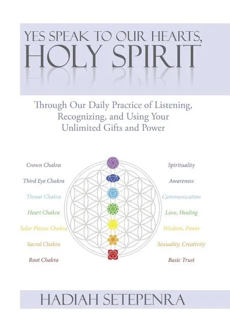 Yes Speak to Our Hearts, Holy Spirit: Through Our Daily Practice of Listening, Recognizing, and Using Your Unlimited Gifts and Power - Hardcover