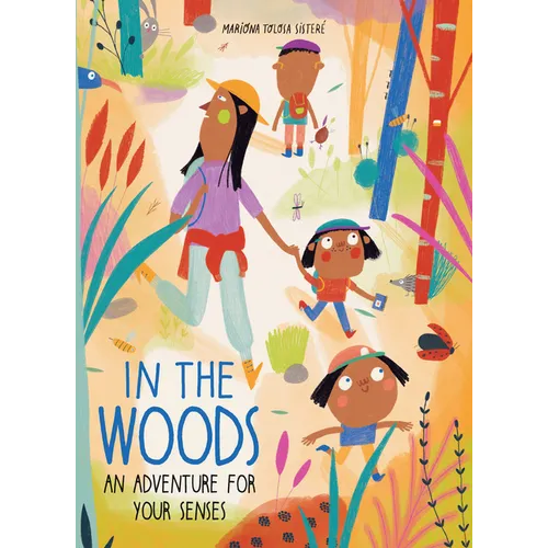 In the Woods: An Adventure for Your Senses - Hardcover