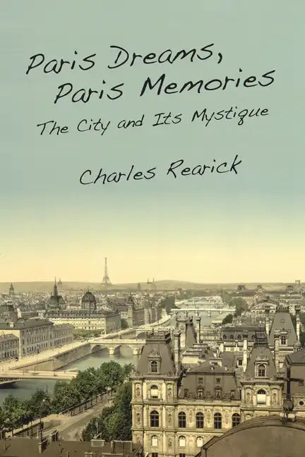 Paris Dreams, Paris Memories: The City and Its Mystique - Paperback