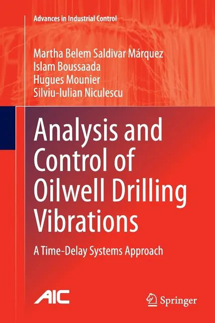 Analysis and Control of Oilwell Drilling Vibrations: A Time-Delay Systems Approach - Paperback