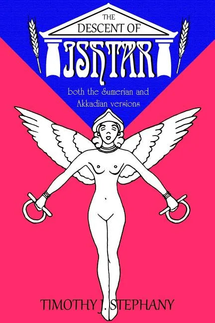 The Descent of Ishtar: both the Sumerian and Akkadian versions - Paperback