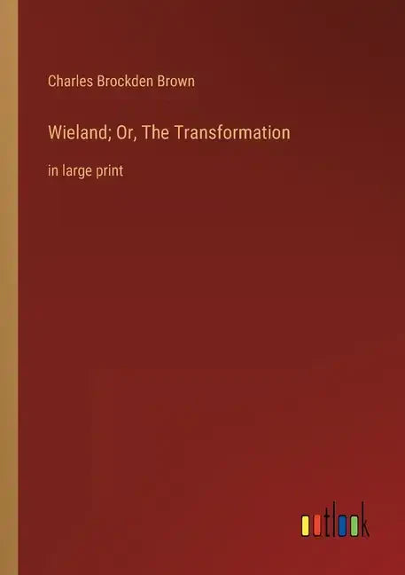 Wieland; Or, The Transformation: in large print - Paperback